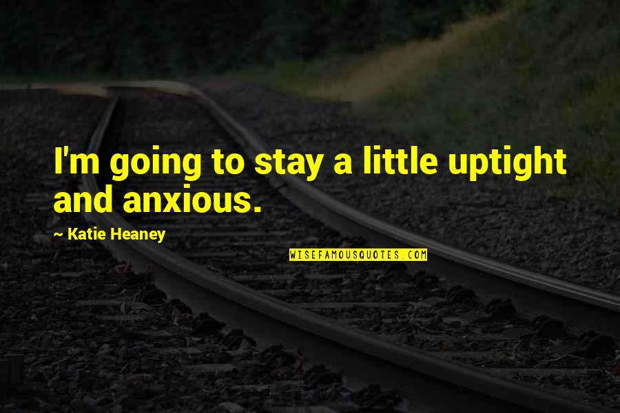 Regretting Your Past Quotes By Katie Heaney: I'm going to stay a little uptight and
