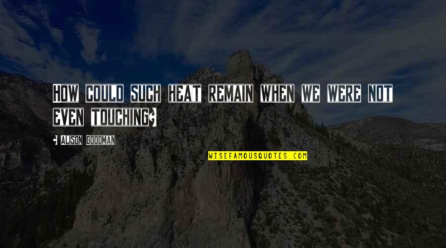 Regrinding Coffee Quotes By Alison Goodman: How could such heat remain when we were Regrinding Coffee Quotes By Alison Goodman: How could such heat remain when we were
