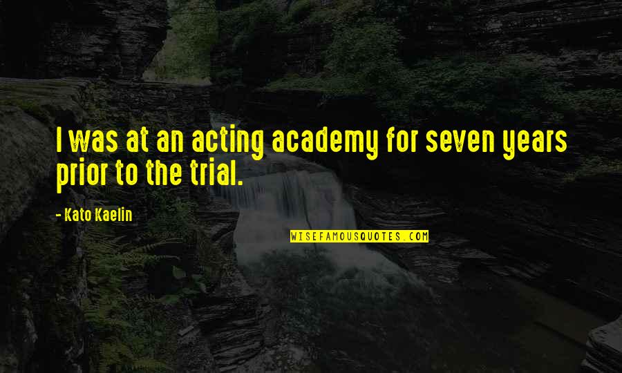 Regrooving Tires Quotes By Kato Kaelin: I was at an acting academy for seven