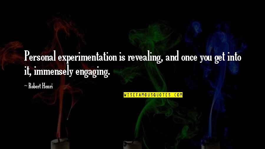 Regrowing Romaine Quotes By Robert Henri: Personal experimentation is revealing, and once you get