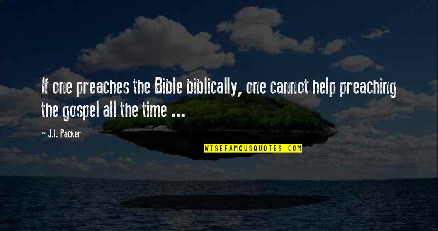 Regrum Quotes By J.I. Packer: If one preaches the Bible biblically, one cannot Regrum Quotes By J.I. Packer: If one preaches the Bible biblically, one cannot