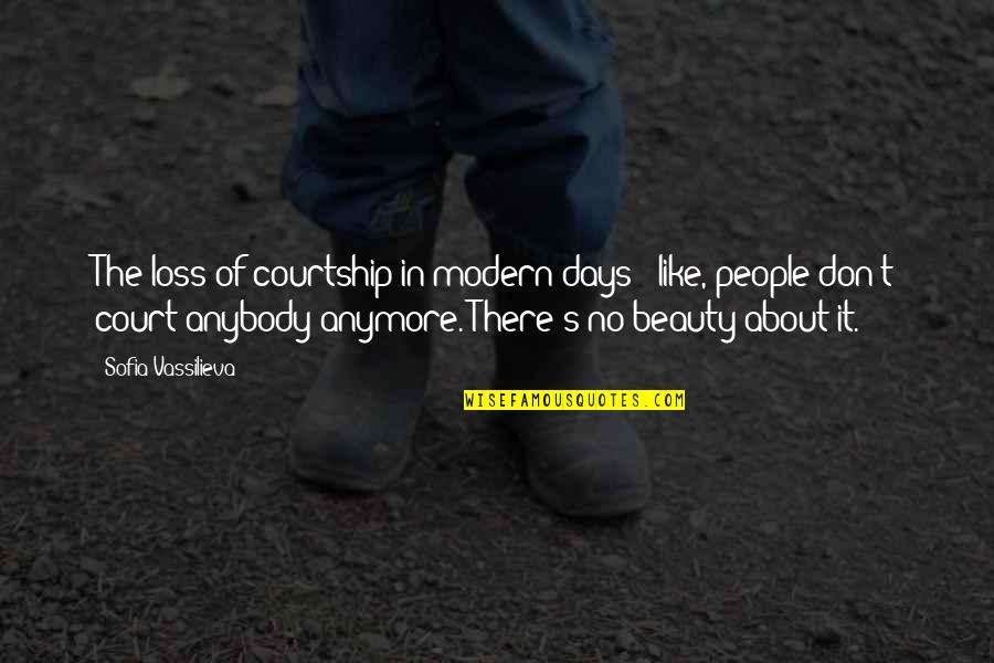 Regtsa Quotes By Sofia Vassilieva: The loss of courtship in modern days -