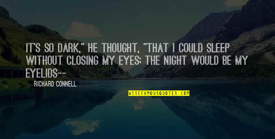 Reguera In English Quotes By Richard Connell: It's so dark," he thought, "that I could Reguera In English Quotes By Richard Connell: It's so dark," he thought, "that I could