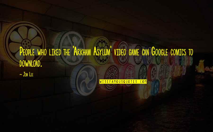 Reguitraduria Quotes By Jim Lee: People who liked the 'Arkham Asylum' video game