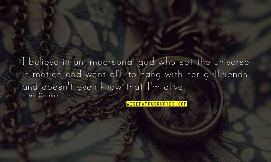 Reguitraduria Quotes By Neil Gaiman: I believe in an impersonal god who set Reguitraduria Quotes By Neil Gaiman: I believe in an impersonal god who set