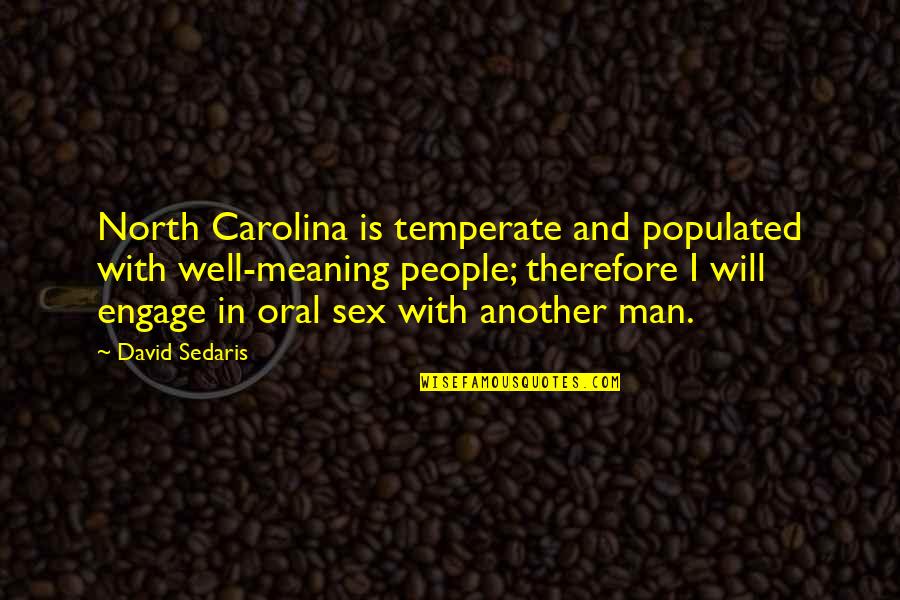 Regulamentar Significado Quotes By David Sedaris: North Carolina is temperate and populated with well-meaning Regulamentar Significado Quotes By David Sedaris: North Carolina is temperate and populated with well-meaning