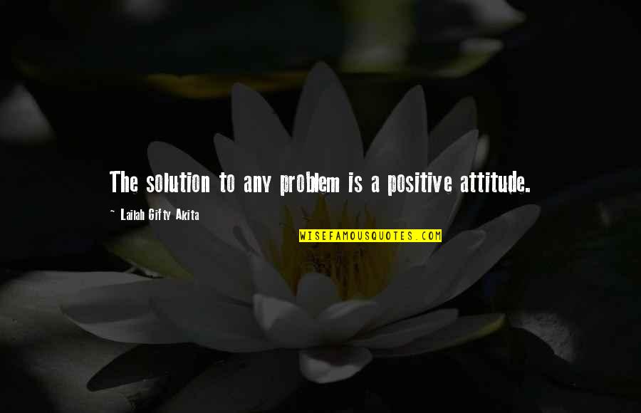 Regulamentar Significado Quotes By Lailah Gifty Akita: The solution to any problem is a positive Regulamentar Significado Quotes By Lailah Gifty Akita: The solution to any problem is a positive