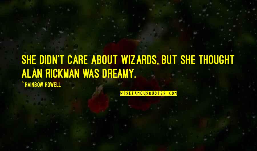 Regulamentos Das Quotes By Rainbow Rowell: She didn't care about wizards, but she thought