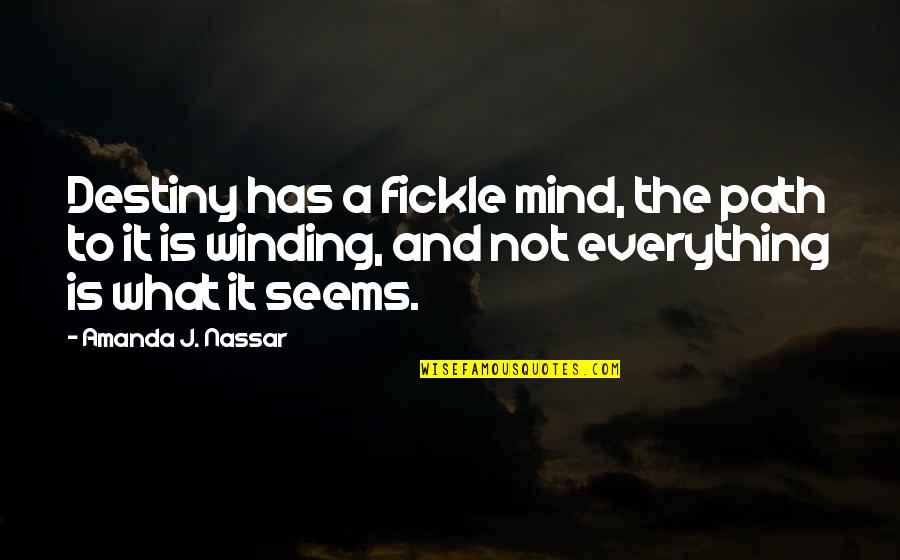 Regular Days Quotes By Amanda J. Nassar: Destiny has a fickle mind, the path to