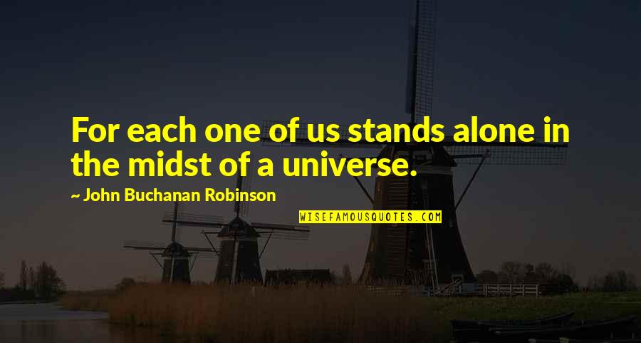 Regular Girl Quotes By John Buchanan Robinson: For each one of us stands alone in