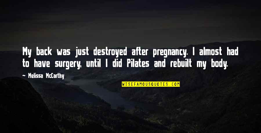 Regular Girl Quotes By Melissa McCarthy: My back was just destroyed after pregnancy. I