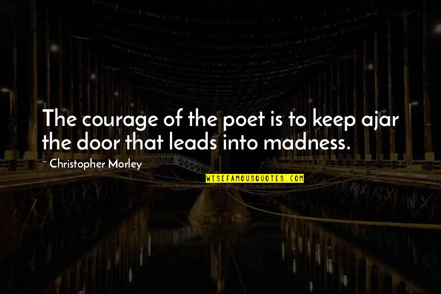Regular Show Margaret Quotes By Christopher Morley: The courage of the poet is to keep Regular Show Margaret Quotes By Christopher Morley: The courage of the poet is to keep