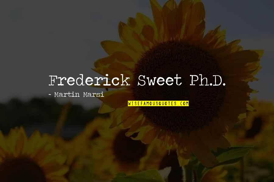 Regularize Governo Quotes By Martin Marsi: Frederick Sweet Ph.D.