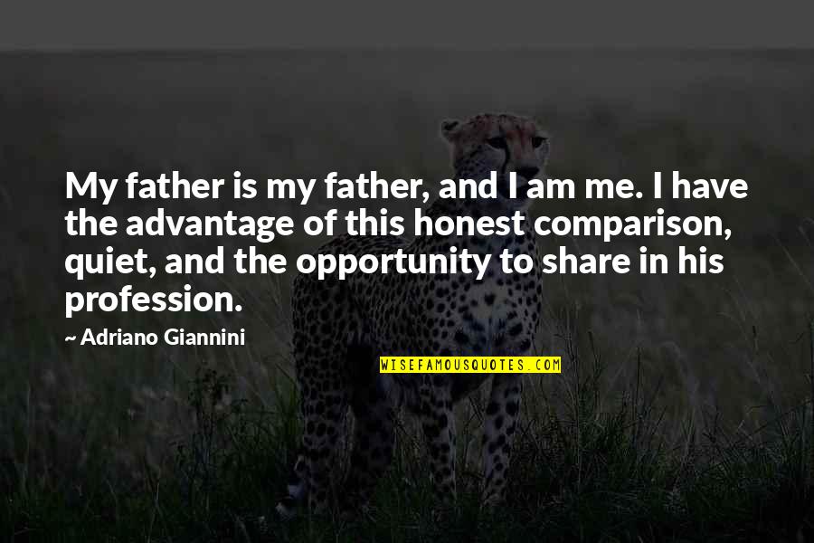 Regularized Quotes By Adriano Giannini: My father is my father, and I am