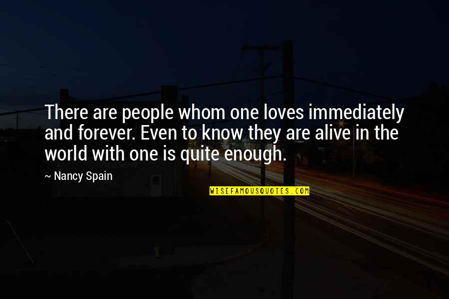 Regularly In Spanish Quotes By Nancy Spain: There are people whom one loves immediately and