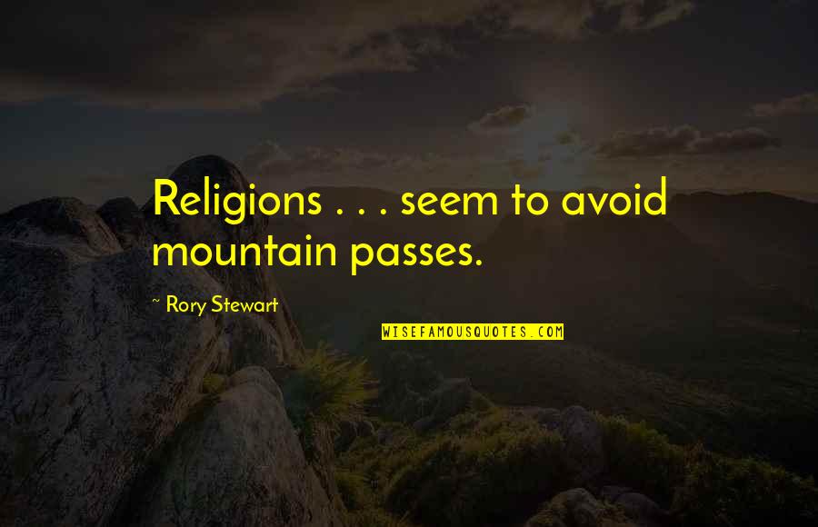 Regularly In Spanish Quotes By Rory Stewart: Religions . . . seem to avoid mountain