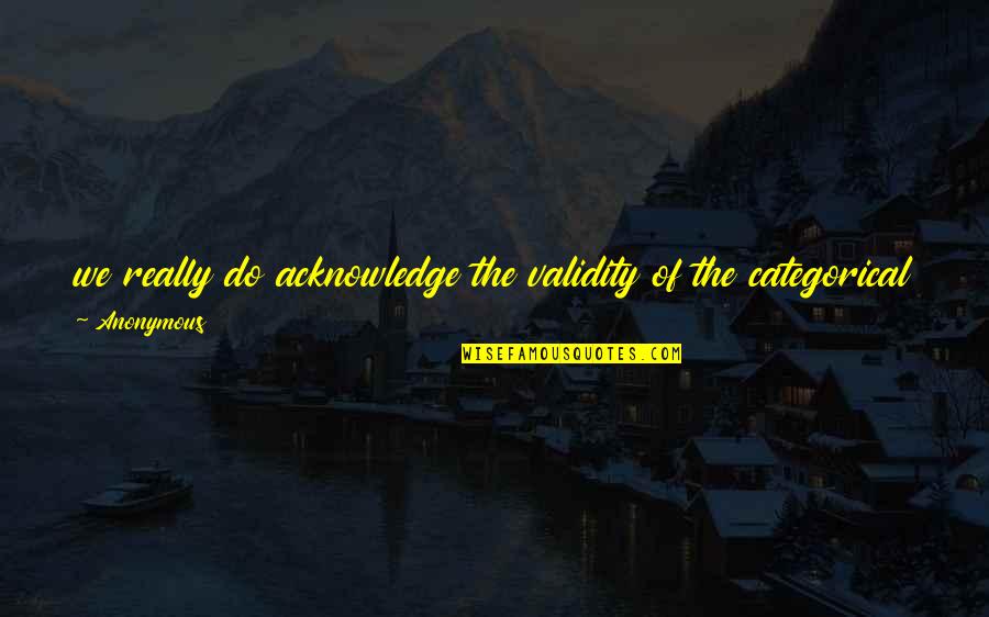 Regularne Jedzenie Quotes By Anonymous: we really do acknowledge the validity of the