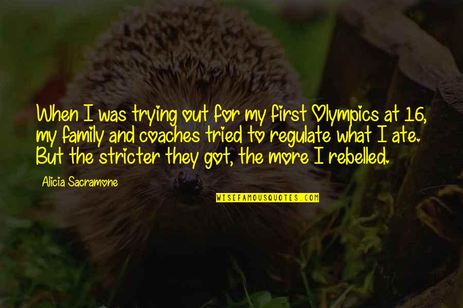 Regulate Quotes By Alicia Sacramone: When I was trying out for my first