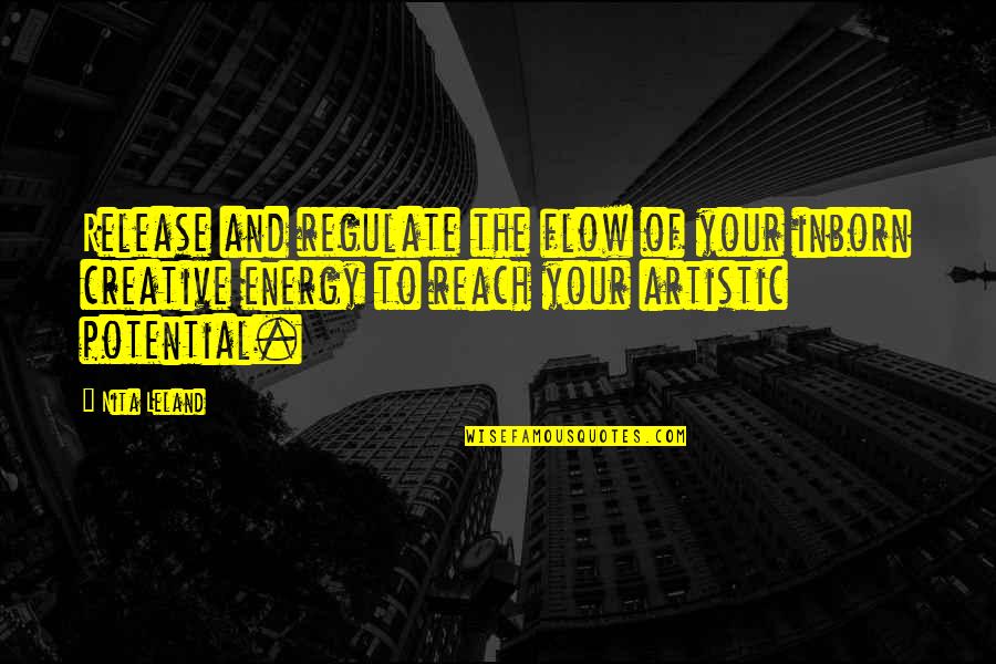Regulate Quotes By Nita Leland: Release and regulate the flow of your inborn
