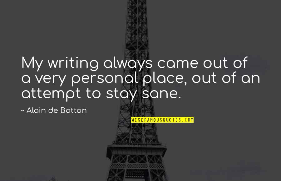 Regulates Heart Quotes By Alain De Botton: My writing always came out of a very