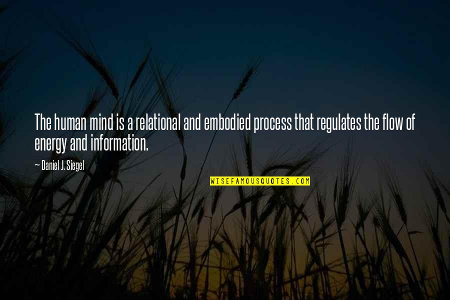 Regulates Quotes By Daniel J. Siegel: The human mind is a relational and embodied