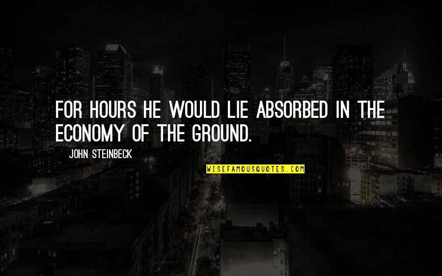 Regulating Act Quotes By John Steinbeck: For hours he would lie absorbed in the