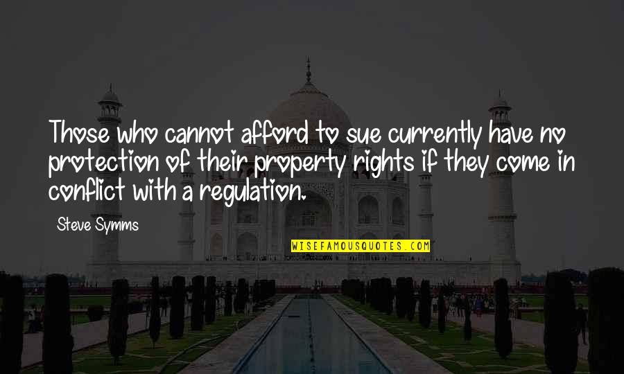 Regulation Quotes By Steve Symms: Those who cannot afford to sue currently have