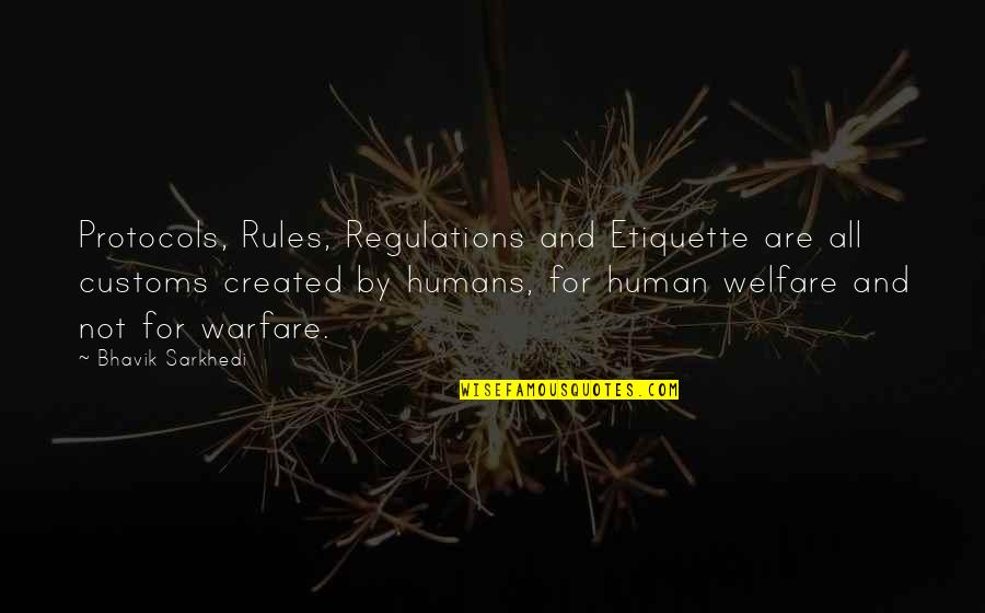 Regulations Quotes By Bhavik Sarkhedi: Protocols, Rules, Regulations and Etiquette are all customs