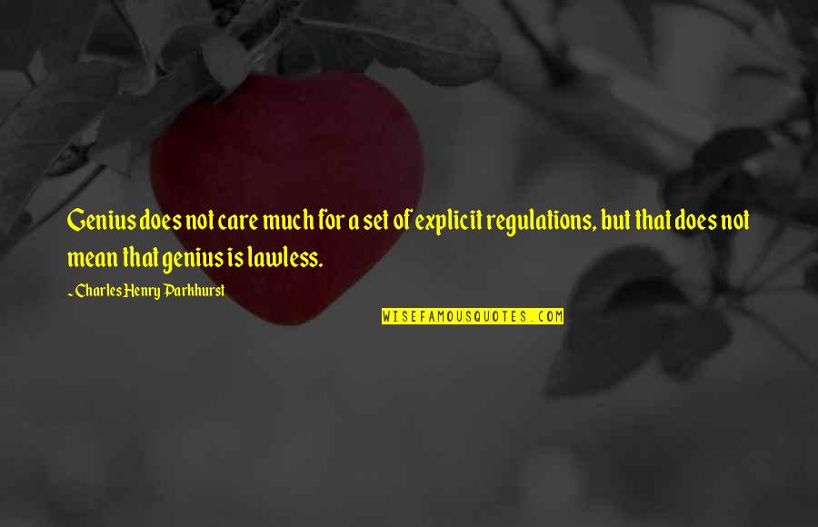Regulations Quotes By Charles Henry Parkhurst: Genius does not care much for a set