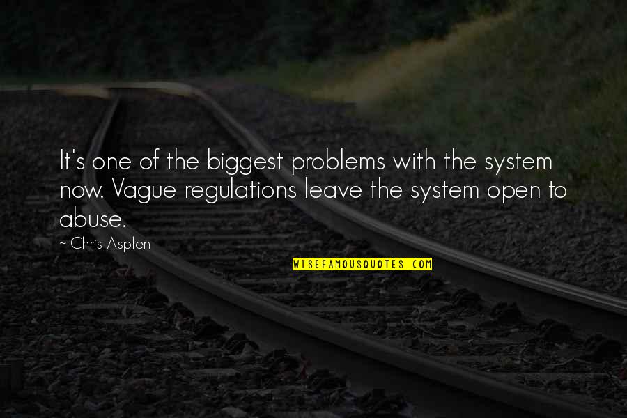 Regulations Quotes By Chris Asplen: It's one of the biggest problems with the