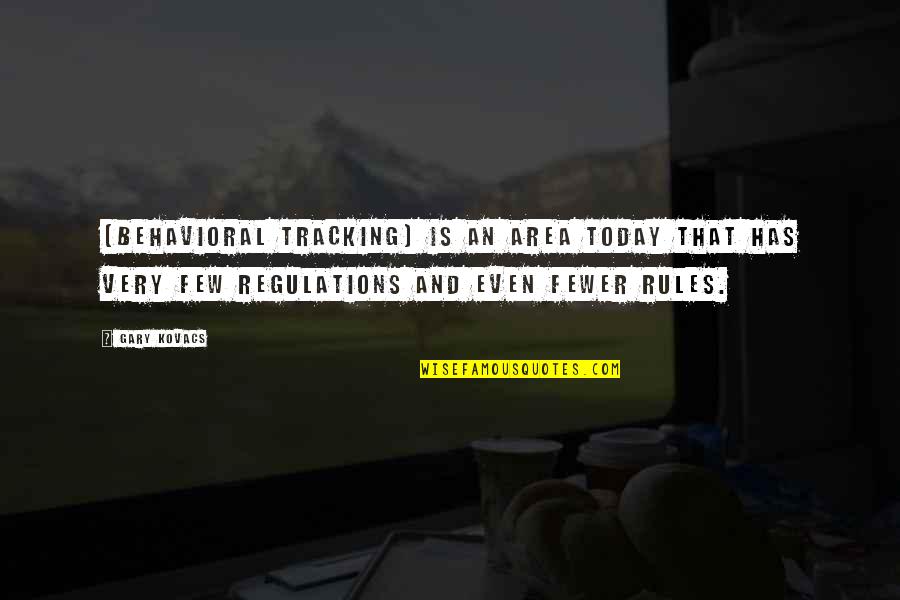 Regulations Quotes By Gary Kovacs: [Behavioral tracking] is an area today that has