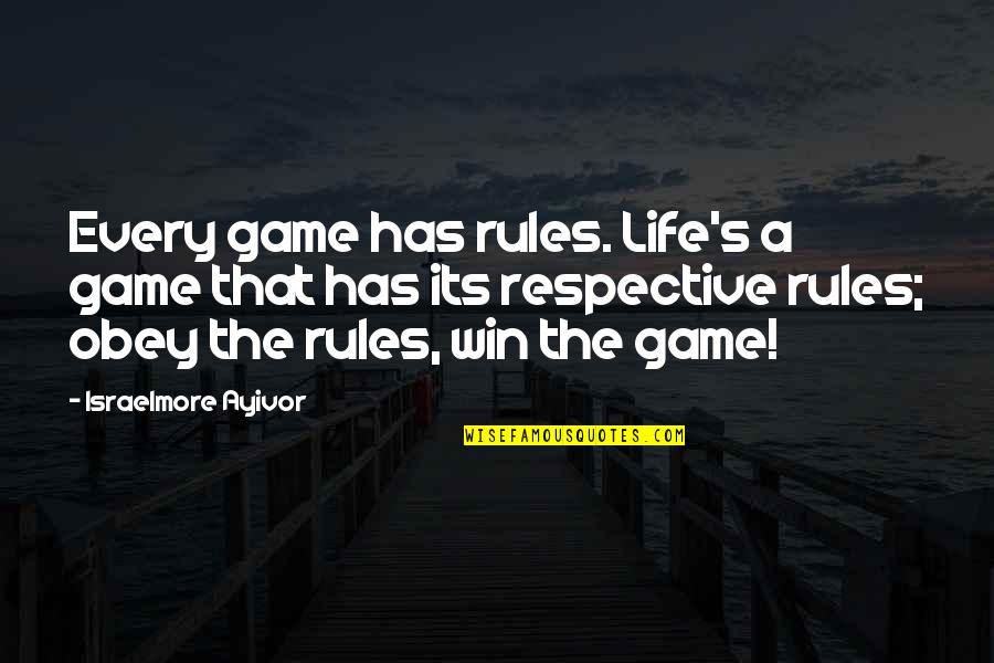 Regulations Quotes By Israelmore Ayivor: Every game has rules. Life's a game that