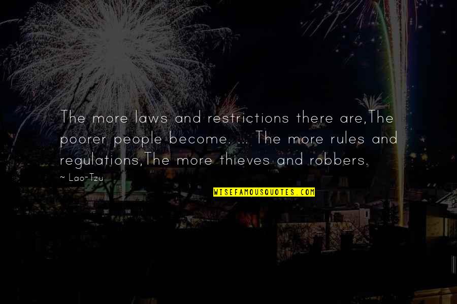 Regulations Quotes By Lao-Tzu: The more laws and restrictions there are,The poorer