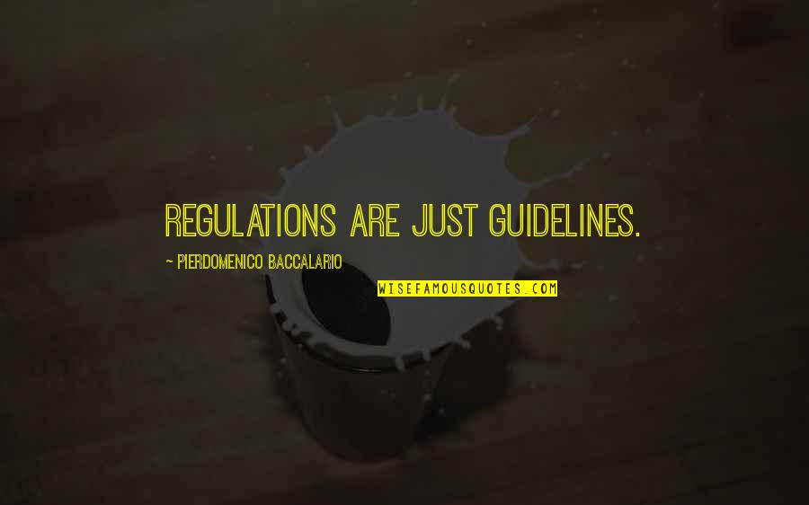 Regulations Quotes By Pierdomenico Baccalario: Regulations are just guidelines.