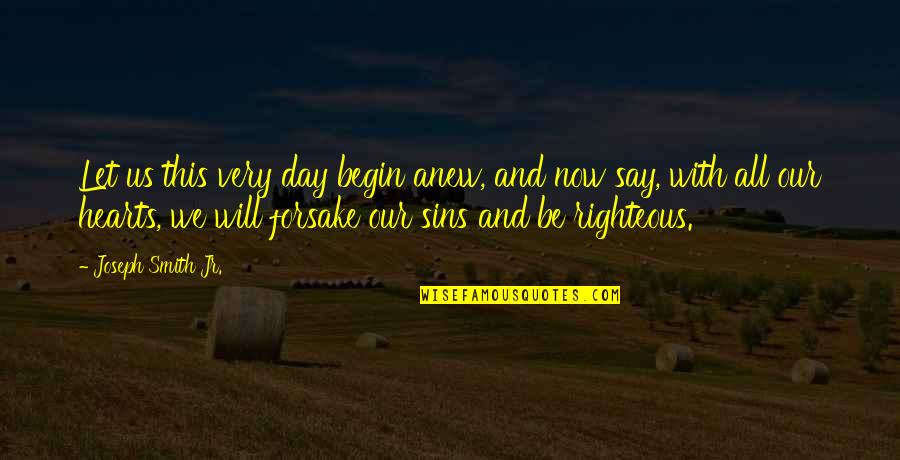 Regulators Warren Quotes By Joseph Smith Jr.: Let us this very day begin anew, and