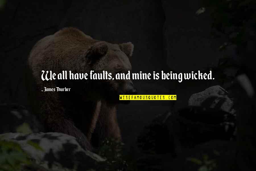 Regulatory Compliance Funny Quotes By James Thurber: We all have faults, and mine is being Regulatory Compliance Funny Quotes By James Thurber: We all have faults, and mine is being