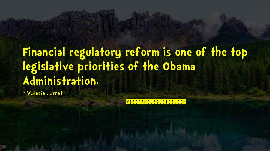 Regulatory Quotes By Valerie Jarrett: Financial regulatory reform is one of the top