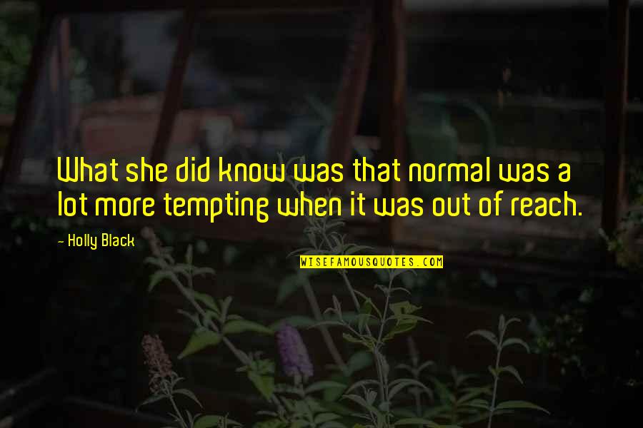 Regulile Jocului Quotes By Holly Black: What she did know was that normal was
