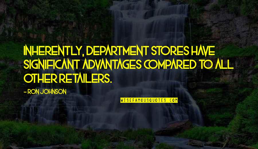 Regurgitation After Eating Quotes By Ron Johnson: Inherently, department stores have significant advantages compared to Regurgitation After Eating Quotes By Ron Johnson: Inherently, department stores have significant advantages compared to