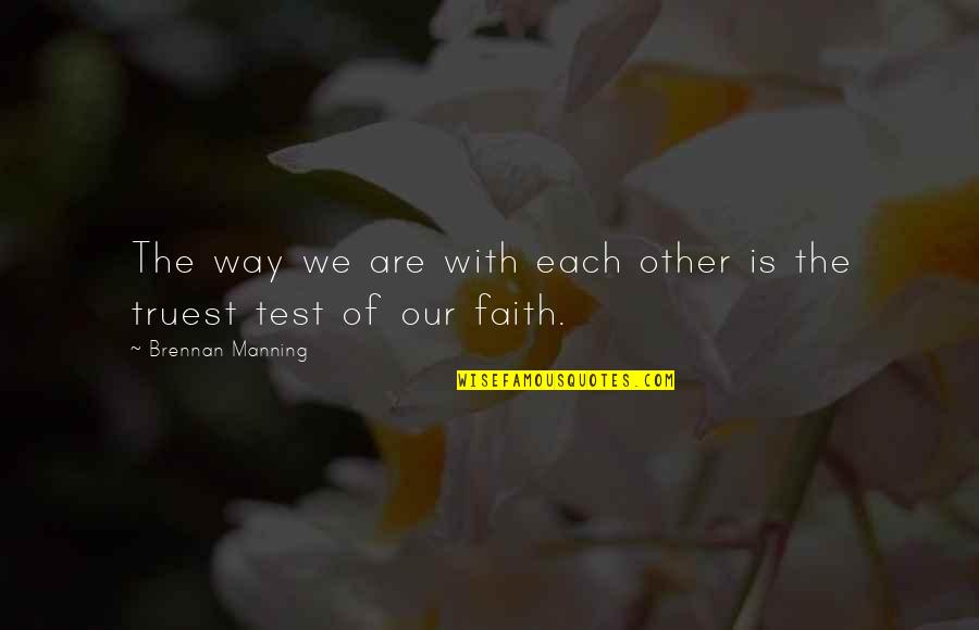 Regurgitation Synonyms Quotes By Brennan Manning: The way we are with each other is Regurgitation Synonyms Quotes By Brennan Manning: The way we are with each other is