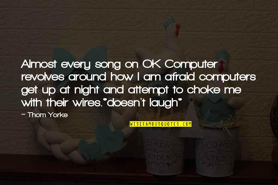 Regurgitation Synonyms Quotes By Thom Yorke: Almost every song on OK Computer revolves around Regurgitation Synonyms Quotes By Thom Yorke: Almost every song on OK Computer revolves around