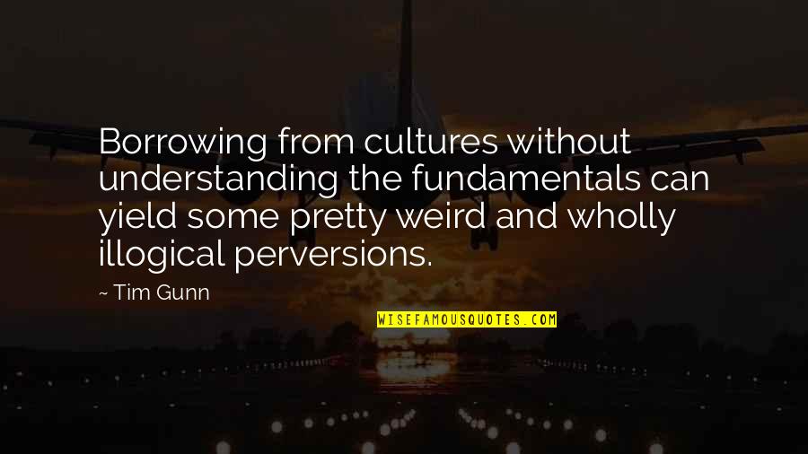 Regurgitation Synonyms Quotes By Tim Gunn: Borrowing from cultures without understanding the fundamentals can Regurgitation Synonyms Quotes By Tim Gunn: Borrowing from cultures without understanding the fundamentals can
