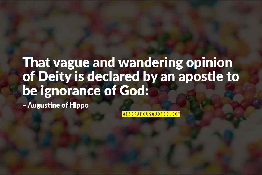 Regurgitator Quotes By Augustine Of Hippo: That vague and wandering opinion of Deity is