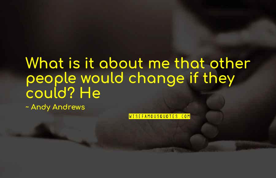 Rehabilitation In Prisons Quotes By Andy Andrews: What is it about me that other people