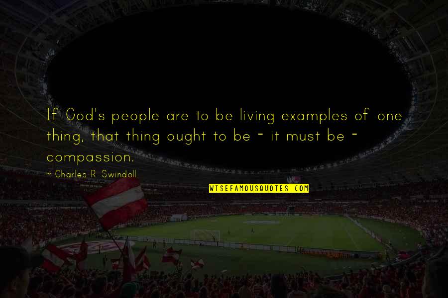 Rehabilitation Motivational Quotes By Charles R. Swindoll: If God's people are to be living examples