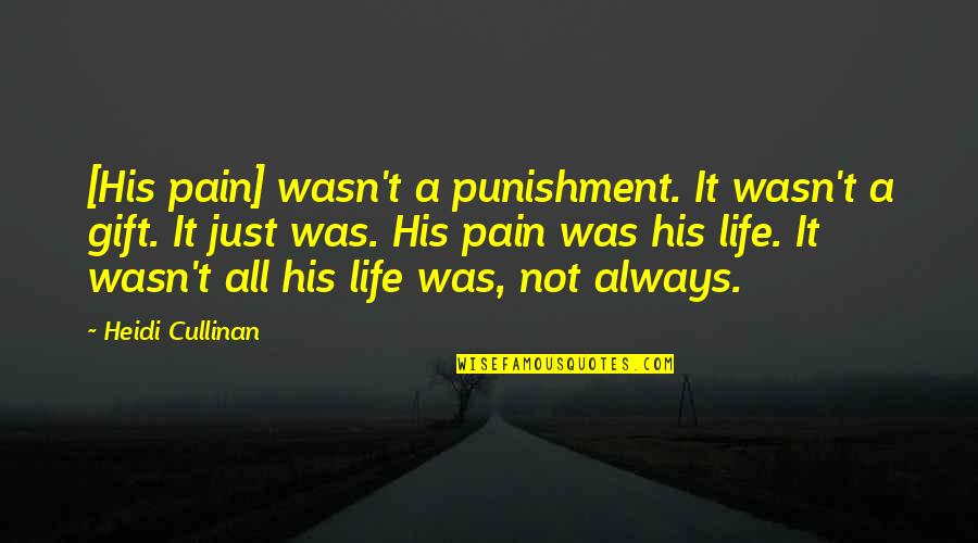 Rehabilitation Quotes By Heidi Cullinan: [His pain] wasn't a punishment. It wasn't a
