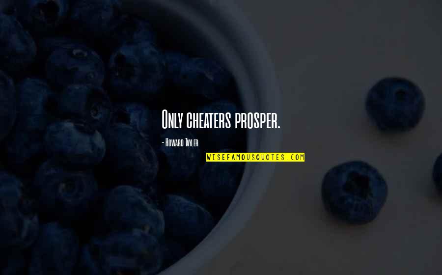 Rehabilitation Vs Retribution Quotes By Howard Tayler: Only cheaters prosper. Rehabilitation Vs Retribution Quotes By Howard Tayler: Only cheaters prosper.