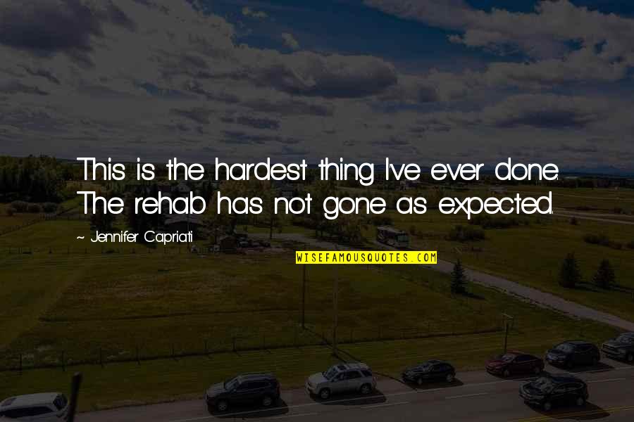 Rehab's Quotes By Jennifer Capriati: This is the hardest thing I've ever done.