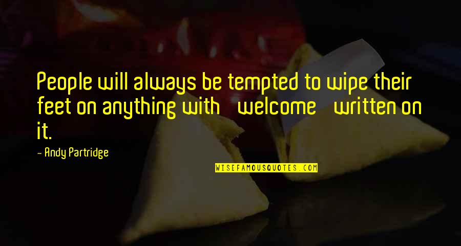 Rehagen Quotes By Andy Partridge: People will always be tempted to wipe their Rehagen Quotes By Andy Partridge: People will always be tempted to wipe their