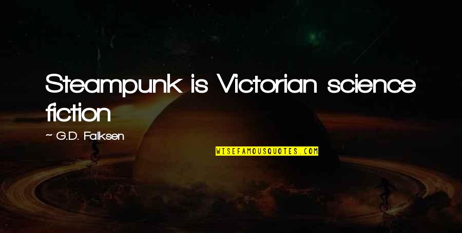 Rehane Butterfly Skirt Quotes By G.D. Falksen: Steampunk is Victorian science fiction Rehane Butterfly Skirt Quotes By G.D. Falksen: Steampunk is Victorian science fiction